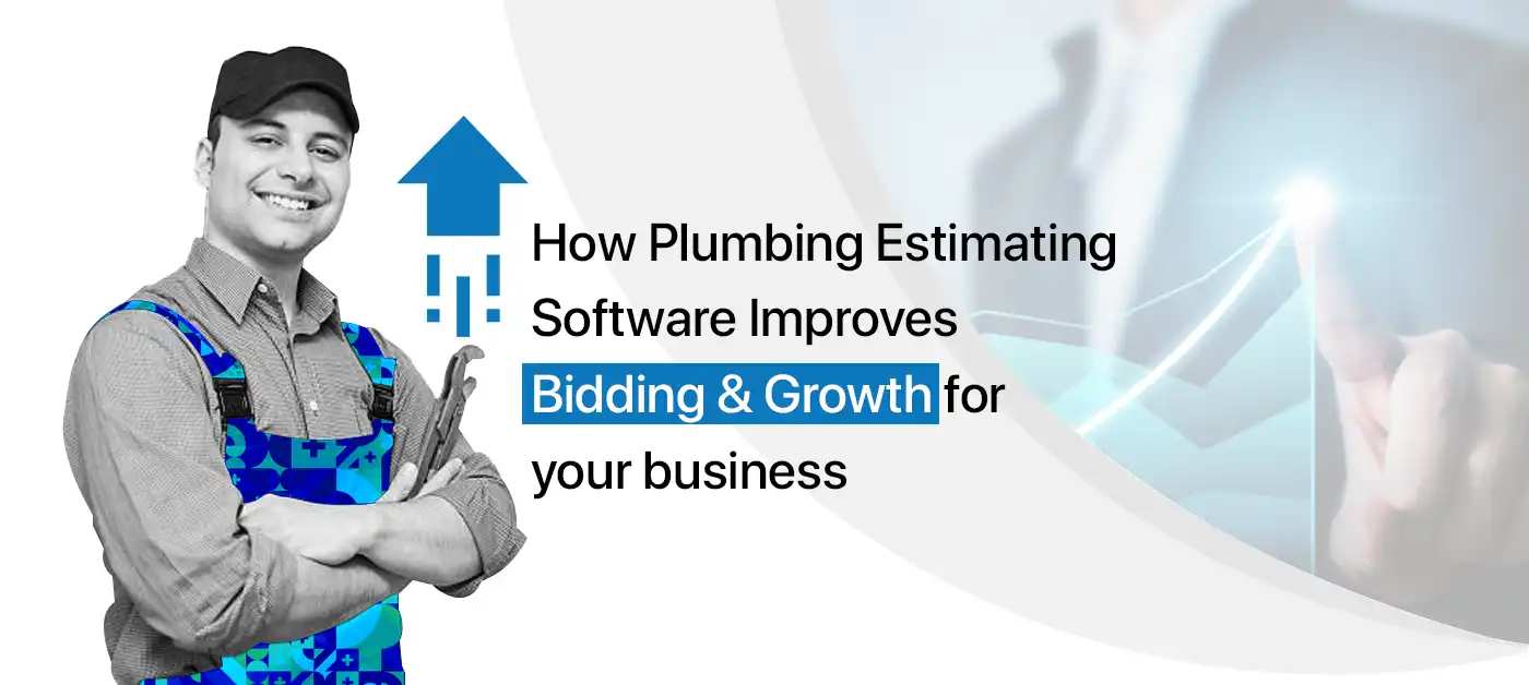 How Plumbing Estimating Software Improves Bidding & Growth for your business