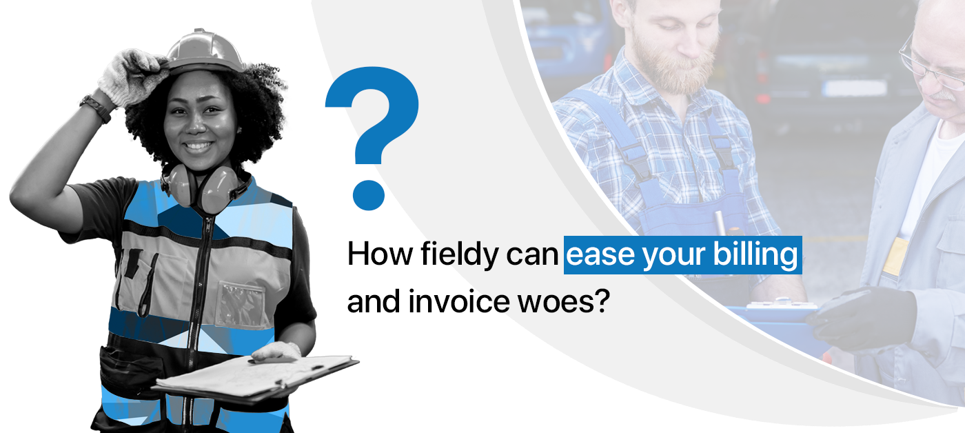 How Field Service Invoice Software Eases Financial Woes?